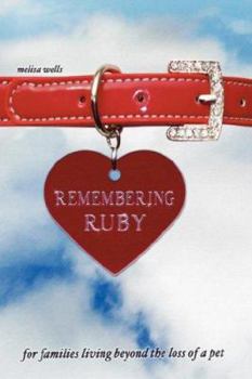 Paperback Remembering Ruby: For Families Living Beyond the Loss of a Pet Book