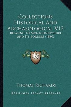 Paperback Collections Historical And Archaeological V13: Relating To Montgomeryshire, And Its Borders (1880) Book