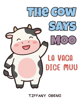Cow Says Moo / la Vaca Dice Muu : Bilingual English Spanish Farm Animal Sounds Book
