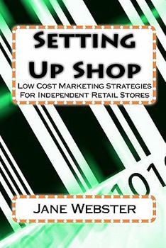 Paperback Setting Up Shop: Low Cost Marketing Strategies For Independent Retail Stores Book