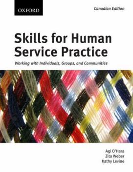 Paperback Skills for Human Service Practice: Working with Individuals, Groups, and Communities, First Canadian Edition Book