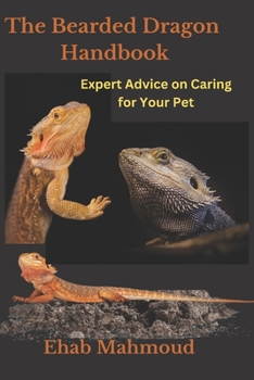 Paperback The Bearded Dragon Handbook: Expert Advice on Caring for Your Pet Book