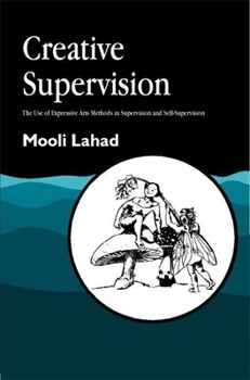 Paperback Creative Supervision: The Use of Expressive Arts Methods in Supervision and Self-Supervision Book