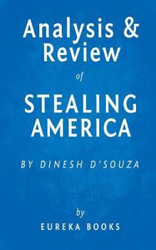 Paperback Analysis & Review of Stealing America: What My Experience with Criminal Gangs Taught Me about Obama, Hillary, and the Democratic Party by Dinesh D'Sou Book