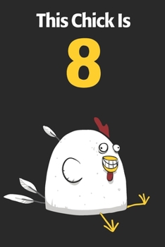 This Chick Is 8: Cute 8th Birthday 122 Page Diary Journal Notebook Planner Gift For Chicken Lovers