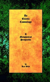 Paperback An Eclectic Cosmology: A Metaphysical Perspective Book