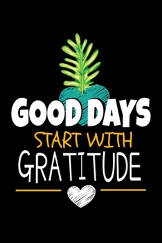 Paperback Good Days Start With Gratitude: A 52 Week Guide To Cultivate An Attitude Of Gratitude Journal: Positive Diary For Inspiration & Motivation Book