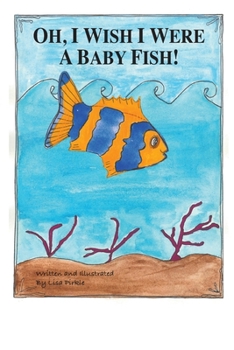 Paperback Oh, I Wish I Were A Baby Fish! Book
