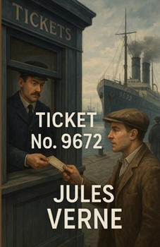 Ticket No. "9672": An Illustrated Edition with Author Biography, Summary and Character Guide