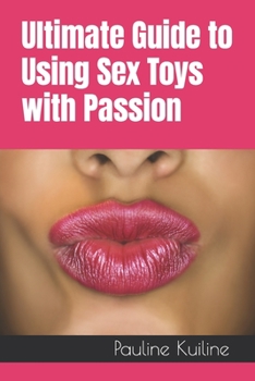 Paperback Ultimate Guide to Using Sex Toys with Passion Book
