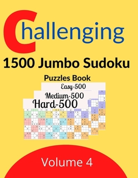 Paperback Challenging 1500 Jumbo Sudoku Puzzles Book Volume 4: 1500 new killer Sudoku puzzles for adults Book