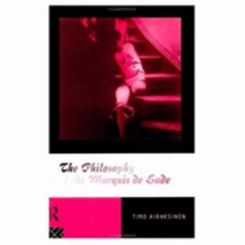 The Philosophy of the Marquis de Sade