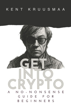 Paperback Get Into Crypto: A No-Nonsense Guide For Beginners Book