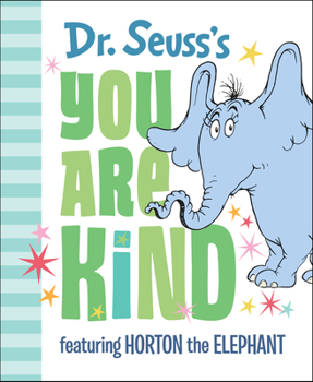 Hardcover Dr. Seuss's You Are Kind: Featuring Horton the Elephant Book
