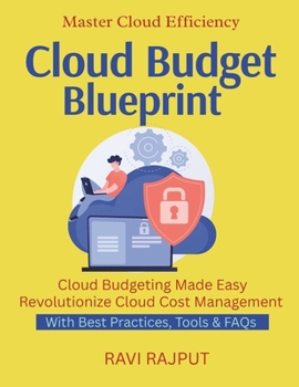 Cloud Budget Blueprint: Optimize Cloud Spend Today | Save With FinOps | Reduce Waste, Increase Value | Smart Budgeting For Cloud | Cloud ROI Simplified | Monitoring and tracking cloud expenditure