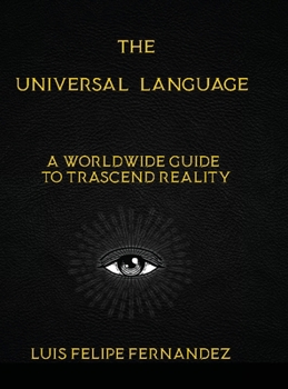 Hardcover The Universal Language: A Worldwide Guide to Trascend Reality Book