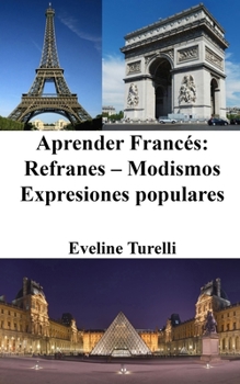 Paperback Aprender Francés: Refranes - Modismos - Expresiones populares [Spanish] Book