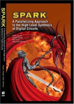 Hardcover Spark: A Parallelizing Approach to the High-Level Synthesis of Digital Circuits Book