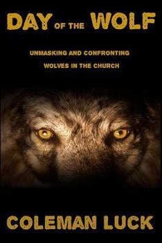 Paperback Day of the Wolf: Unmasking and Confronting Wolves in the Church Book