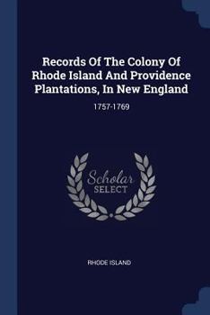 Paperback Records Of The Colony Of Rhode Island And Providence Plantations, In New England: 1757-1769 Book