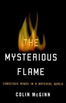 Hardcover The Mysterious Flame: Conscious Minds In A Material World Book