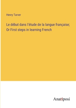 Paperback Le début dans l'étude de la langue française; Or First steps in learning French Book