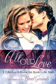 Paperback All Our Love: A Collection of Stories that Speak to the Heart Book