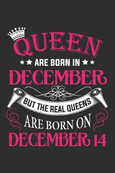 Queen Are Born In December But The Real Queens Are Born On December 14: Composition Notebook/Journal 6 x 9 With Notes and To Do List Pages, Perfect For Diary, Doodling, Happy Birthday Gift