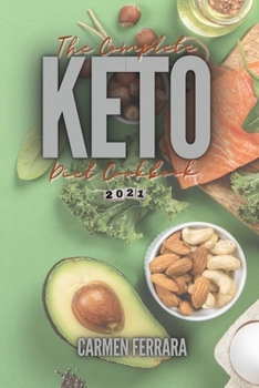 Paperback The Complete Keto Diet Cookbook 2021: Low-Carb, High-Fat Ketogenic Recipes Book