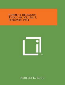 Paperback Current Religious Thought, V4, No. 2, February, 1944 Book