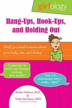 Paperback Girlology Hang-Ups, Hook-Ups, and Holding Out: Stuff You Need to Know about Your Body, Sex, & Dating Book