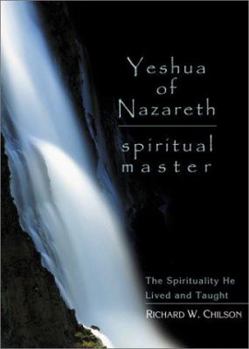Paperback Yeshua of Nazareth: Spiritual Master: The Spirituality He Lived and Taught Book