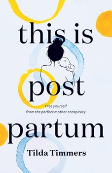 Paperback This is Postpartum: Free yourself from the perfect mother conspiracy Book
