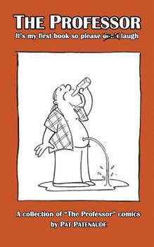 Paperback The Professor: It's My First Book So Please Don't Laugh Book