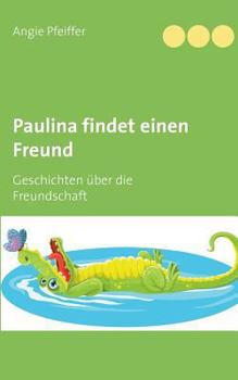 Paperback Paulina findet einen Freund: Geschichten über die Freundschaft [German] Book