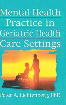 Hardcover Mental Health Practice in Geriatric Health Care Settings Book