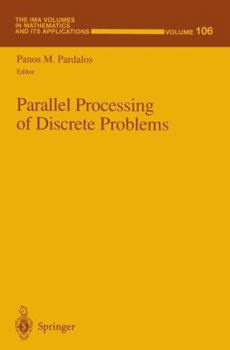 Parallel Processing of Discrete Problems: v. 106 (The IMA Volumes in Mathematics and its Applications)