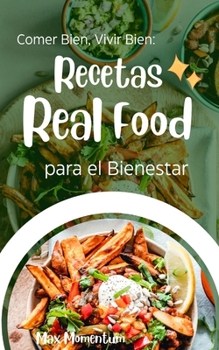 Paperback Comer Bien, Vivir Bien: Recetas Real Food para el Bienestar [Spanish] Book