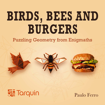 Paperback Birds, Bees and Burgers: Puzzling Geometry from Enigmaths Book