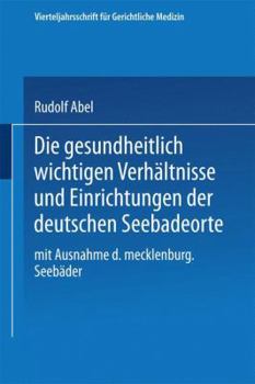 Paperback Die Gesundheitlich Wichtigen Verhältnisse Und Einrichtungen Der Deutschen Seebadeorte: Mit Ausnahme Der Mecklenburgischen Seebäder [German] Book