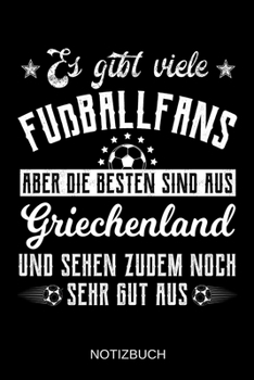 Es gibt viele Fußballfans aber die besten sind aus Griechenland und sehen zudem noch sehr gut aus: A5 Notizbuch | Liniert 120 Seiten | ... | Muttertag | Namenstag (German Edition)