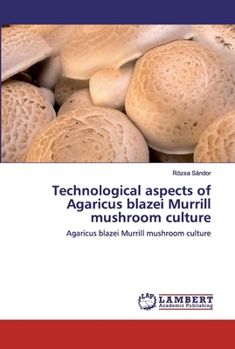 Paperback Technological aspects of Agaricus blazei Murrill mushroom culture Book