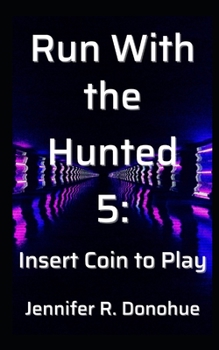 Paperback Run With the Hunted 5: Insert Coin to Play Book