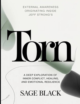 External Awareness Originating Inside Jeff Strong's Torn: A Deep Exploration of Inner Conflict, Healing, and Emotional Resilience