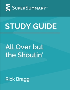 Paperback Study Guide: All Over but the Shoutin' by Rick Bragg (SuperSummary) Book