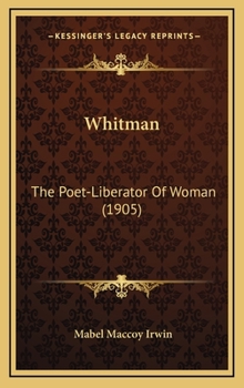 Hardcover Whitman: The Poet-Liberator Of Woman (1905) Book