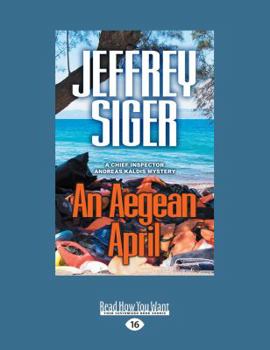 Paperback An Aegean April: A Chief Inspector Andreas Kaldis Mystery Book