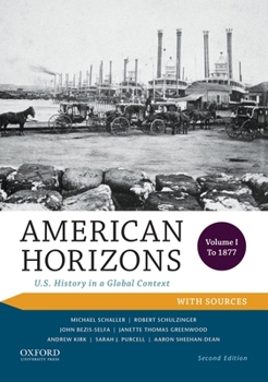 Paperback American Horizons: U.S. History in a Global Context, Volume I: To 1877, with Sources Book
