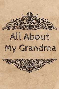 All About My Grandma Journal: 100 Pages Notebook Paperback - Guided Journal For Grandma - Memories For The Grandchild
