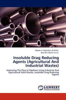 Paperback Insoluble Drag Reducing Agents (Agricultural And Industrial Wastes) Book